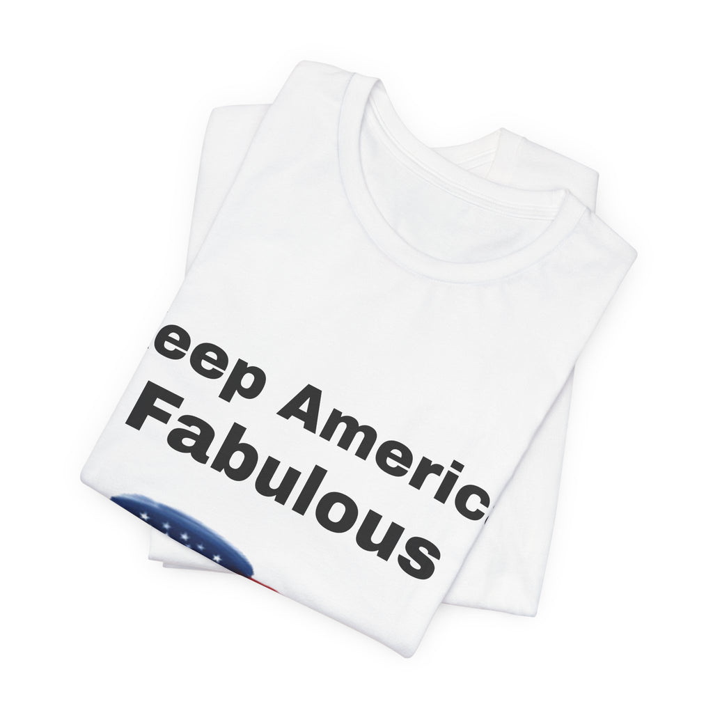 Keep America Fabulous T‑Shirt — Patriotic American Flag Tee
