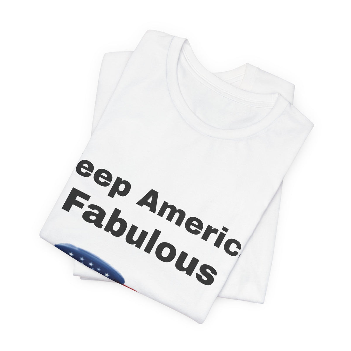 Keep America Fabulous T‑Shirt — Patriotic American Flag Tee