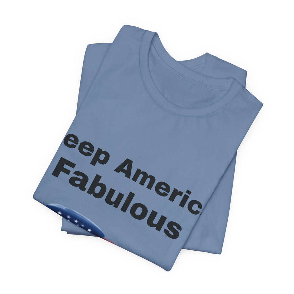 Keep America Fabulous T‑Shirt — Patriotic American Flag Tee