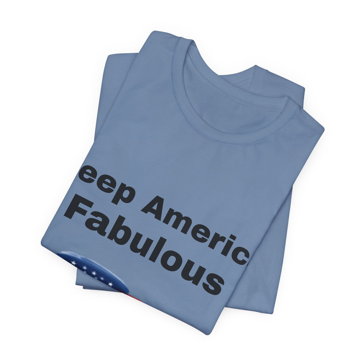 Keep America Fabulous T‑Shirt — Patriotic American Flag Tee