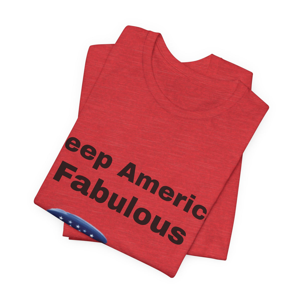 Keep America Fabulous T‑Shirt — Patriotic American Flag Tee